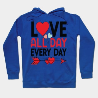 LOVE ALL DAY EVERY DAY Valentine's Day 2024 Hoodie